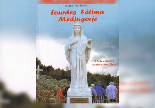 Lourdes, Fátima e Medjugorje